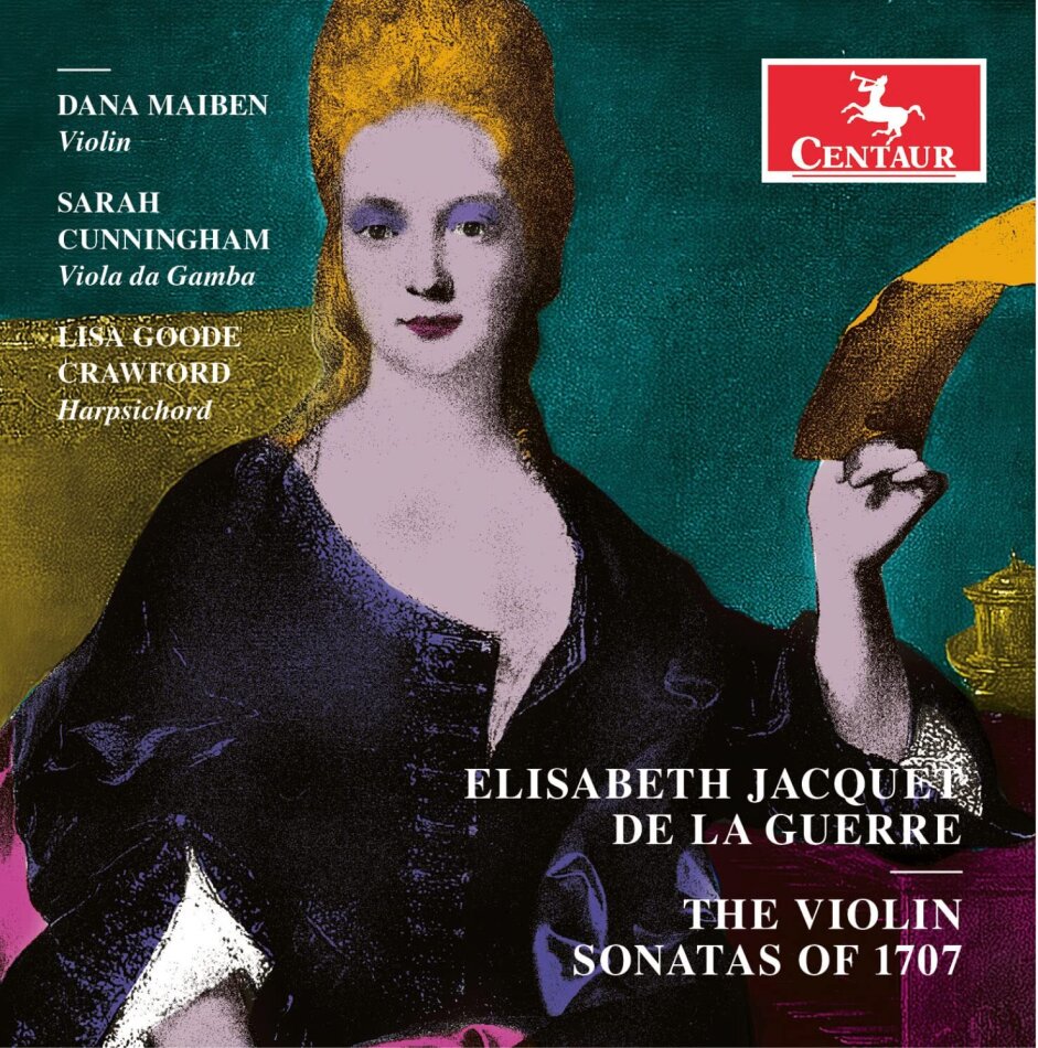 Elisabeth Jacquet de la Guerre (1665-1729), Dana Maiben, Lisa Goode Crawford & Sarah Cunningham - Violin Sonatas Of 1707