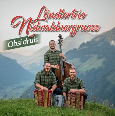 Ländlertrio Nidwaldnergruess - Obsi druis