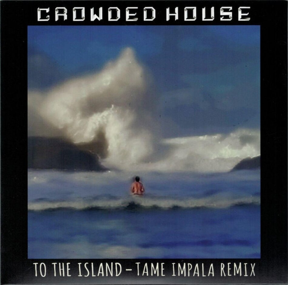 Crowded House - To The Island Tame Impala Remix, Édition Limitée, 7" Single