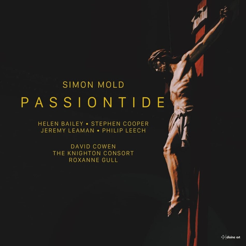 Helen Bailey, Stephen Cooper, Jeremy Leaman, Philip Leech, David Coven, … - Passiontide - A Lenten Cantata