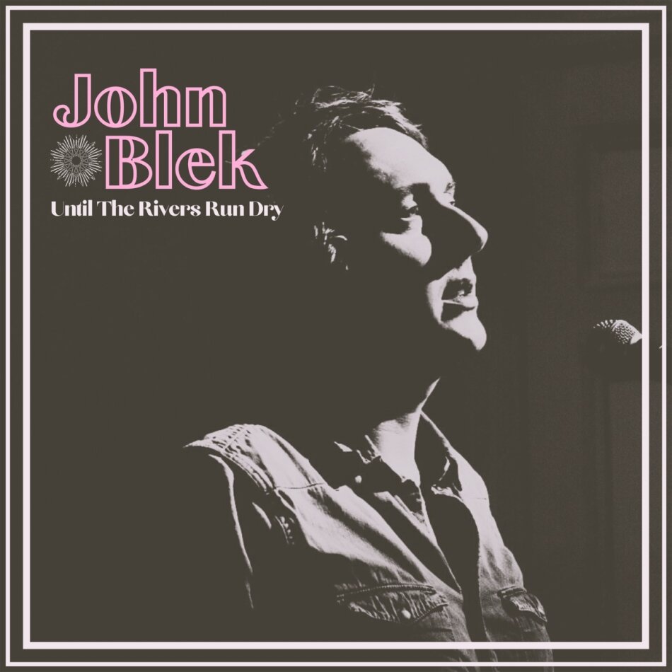 John Blek - Until The Rivers Run Dry LP