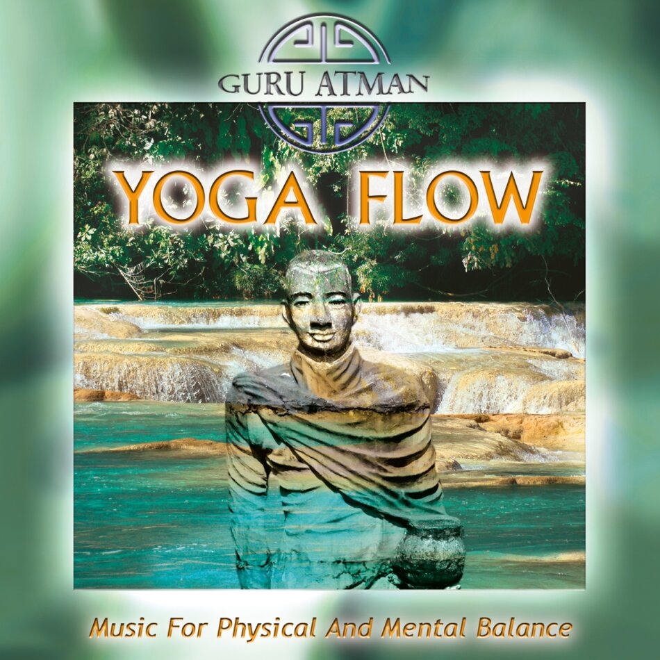 Guru Atman - Yoga Flow - Music For Physical And Mental Balance Remastered
