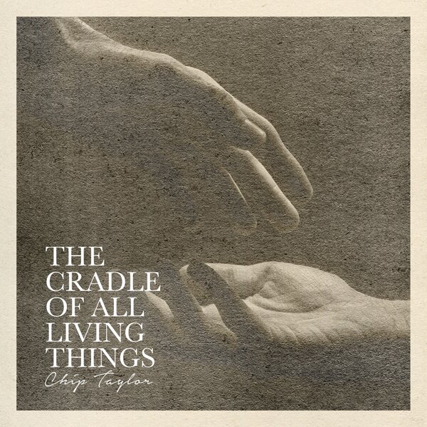 Chip Taylor - The Cradle Of All Living Things 2 CDs