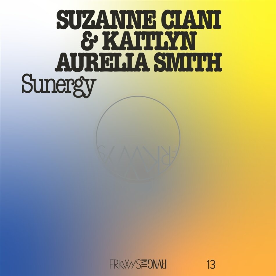 Kaitlyn Aurelia Smith & Suzanne Ciani - Frkwys Vol.13: Sunergy 2023 Reissue, LP