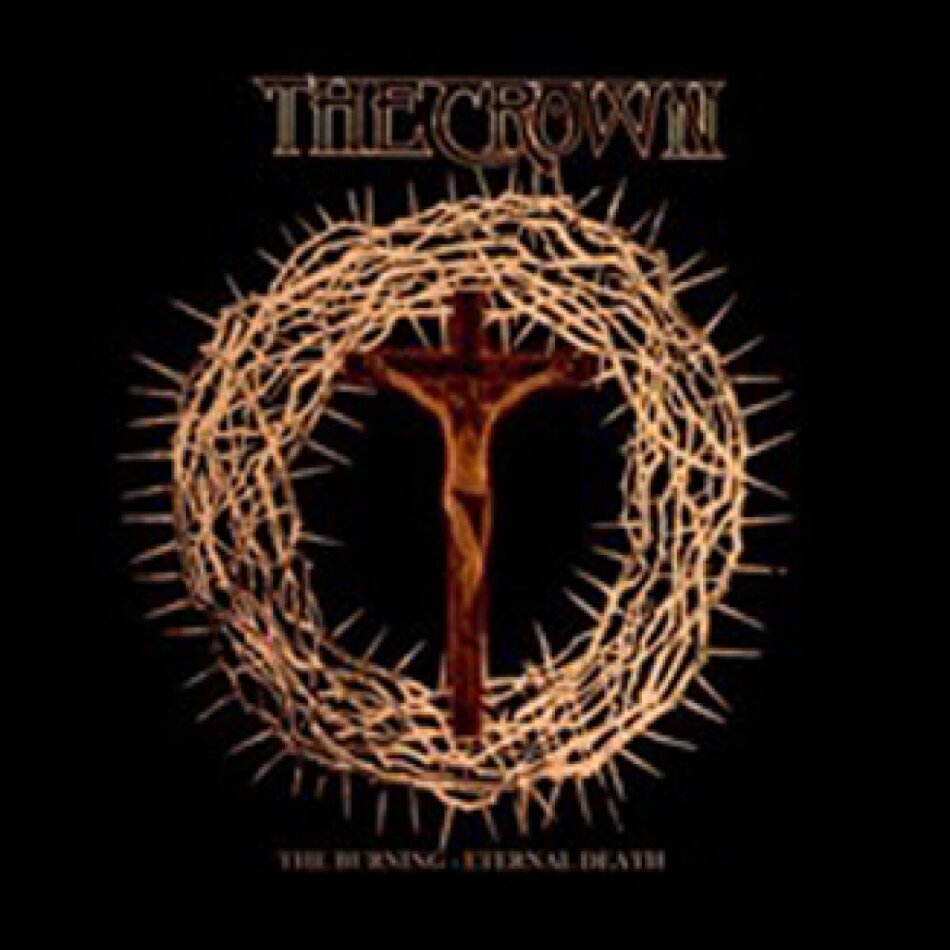The Crown - The Burning / Eternal Death 2 CDs