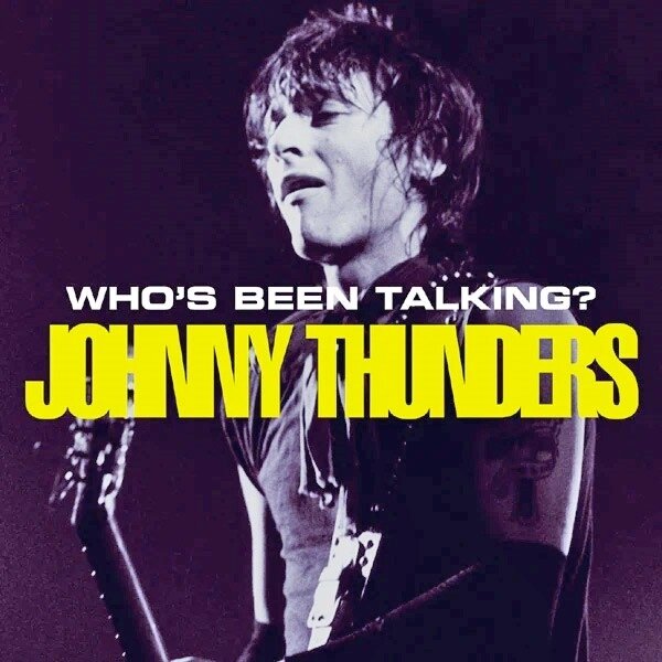 Johnny Thunders - Who's Been Talking 2023 Reissue, 2 CDs