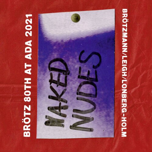 Peter Brötzmann, Heather Leigh & Fred Lonberg-Holm - Naked Nudes