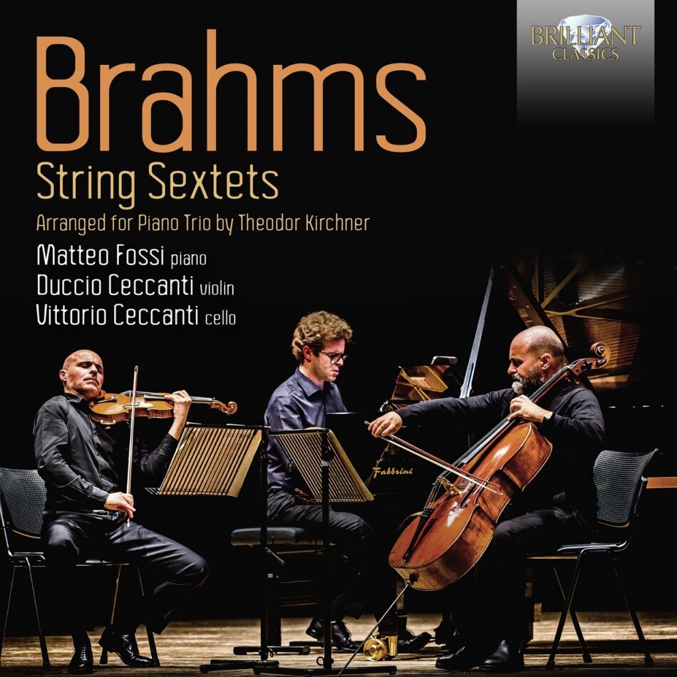 Johannes Brahms (1833-1897), Theodor Kirchner (1823-1903), Duccio Ceccanti, Vittorio Ceccanti & Matteo Fossi - Brahms String Sextets Arranged For Piano Trio By - Theodor Kirchner