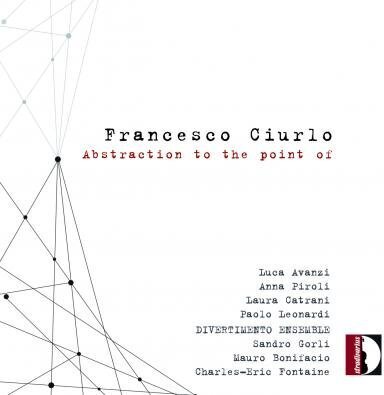 Luca Avanzi, Anna Piroli, Laura Catrani, Paolo Leonardi, Divertimento Ensemble, … - Abstraction To The Point Of
