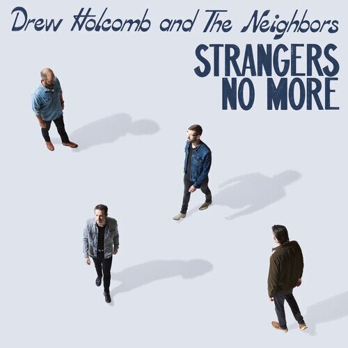 Drew Holcomb & The Neighbours - Strangers No More
