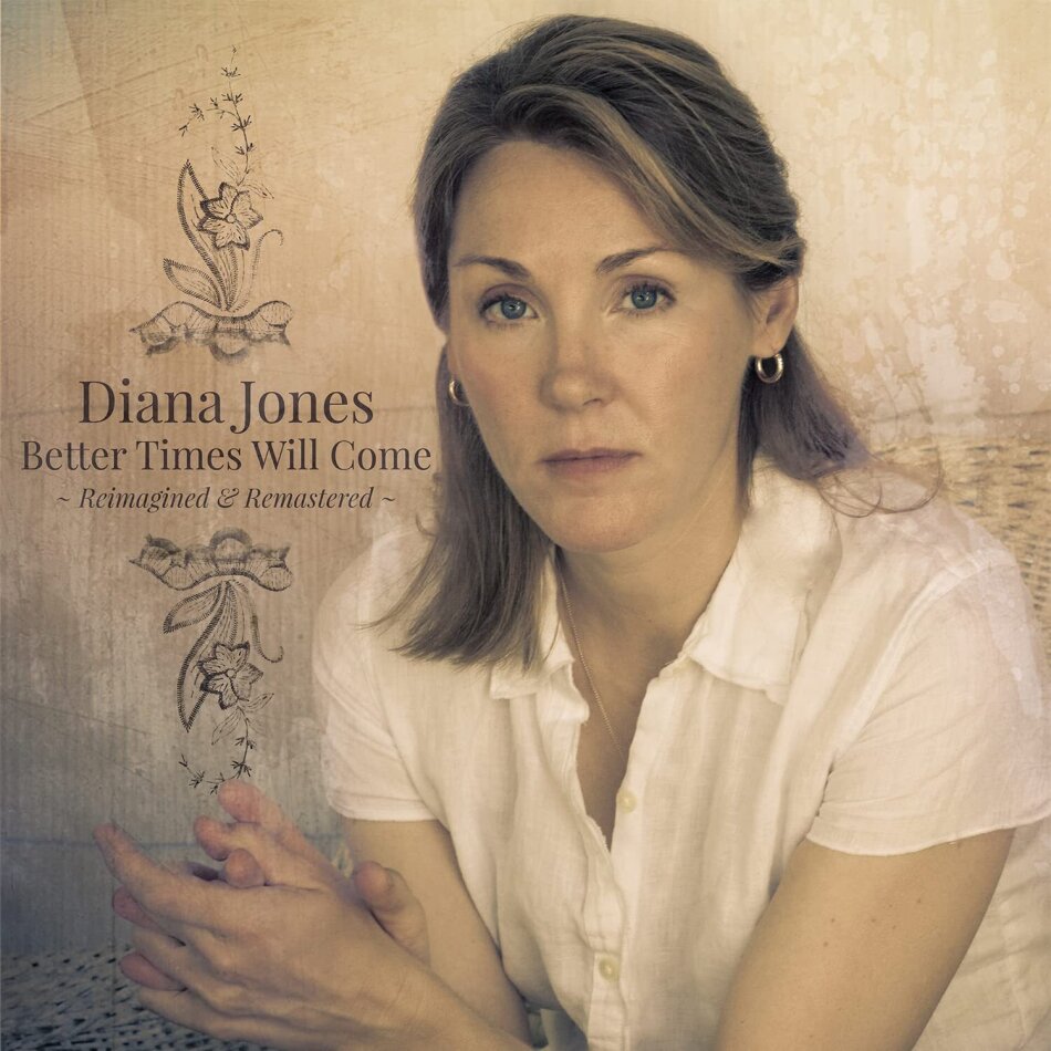 Diana Jones - Better Times Will Come: Reimagined & Remastered 2023 Reissue, Versione Rimasterizzata