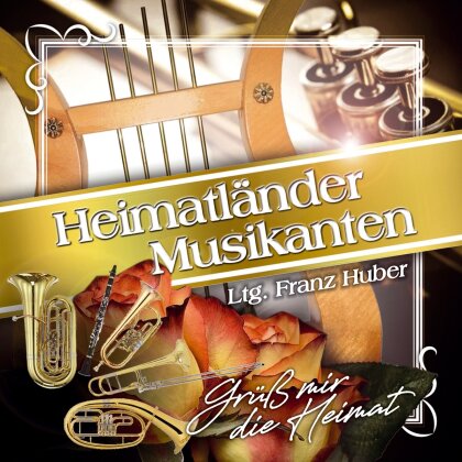 Heimatl&auml;nder Musikanten - LTG. Franz Hub - Gr&uuml;ss mir die Heimat