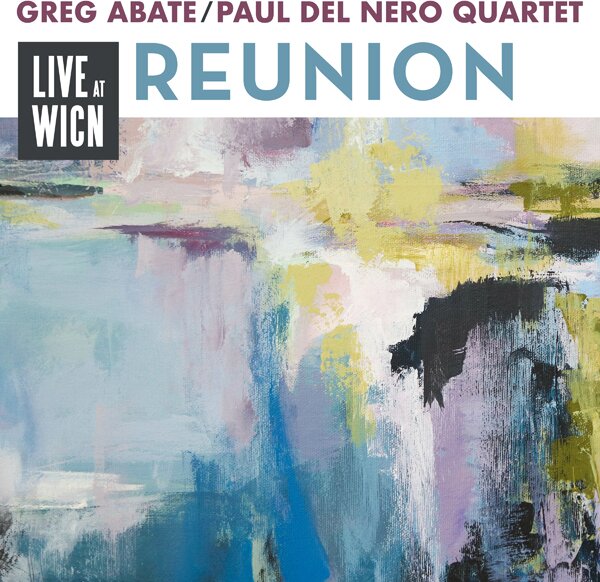 Greg Abate & Paul Nero Del - Reunion: Live At Wicn
