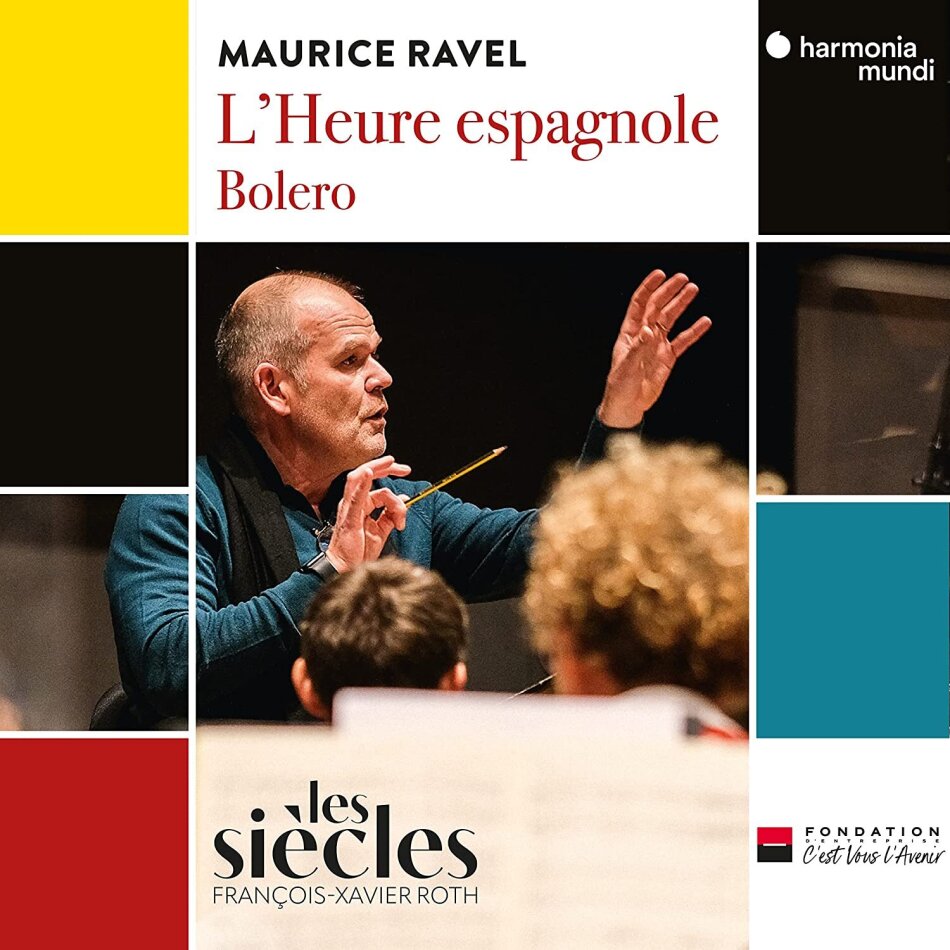 Les Siecles, Isabelle Druet, Jean Teitgen, Maurice Ravel (1875-1937) & François-Xavier Roth - L'heure Espagnole - Bolero
