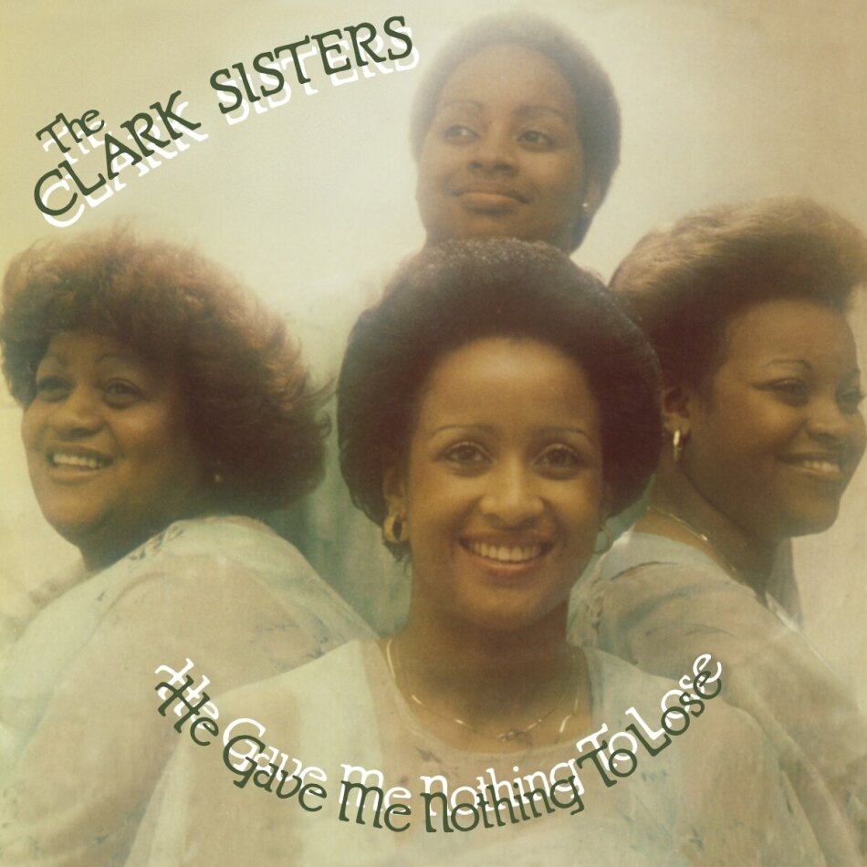 Clark Sisters - He Gave Me Nothing To Lose 2023 Reissue, LP