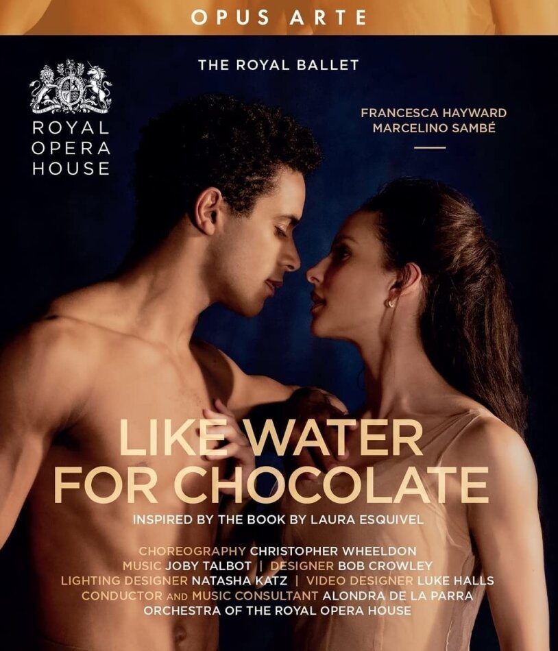 The Royal Ballet, Orchestra of the Royal Opera House, Joby Talbot & Alondra de la Parra - Like Water For Chocolate Opus Arte