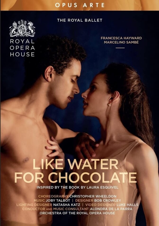 The Royal Ballet, Orchestra of the Royal Opera House, Joby Talbot & Alondra de la Parra - Like Water For Chocolate Opus Arte