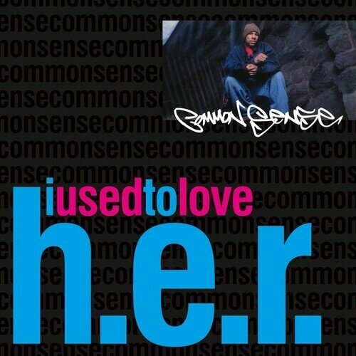 Common Sense - I Used To Love H.E.R. 7" Single