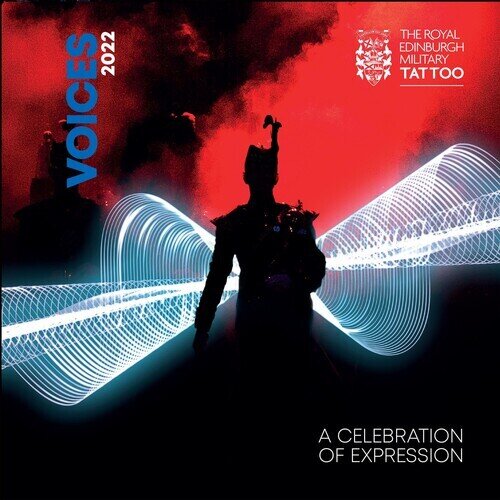 The Royal Edinburgh Military - Tattoo 2022 - Voices: A Celebration of Expression