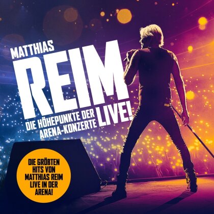 Matthias Reim - Die H&ouml;hepunkte der Arena-Konzerte - Live!