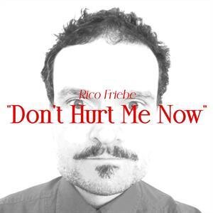 Rico Friebe - Don't Hurt Me Now