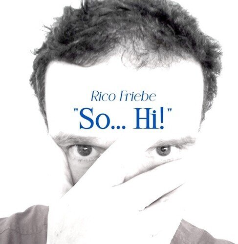 Rico Friebe - So... Hi! + Bonustracks