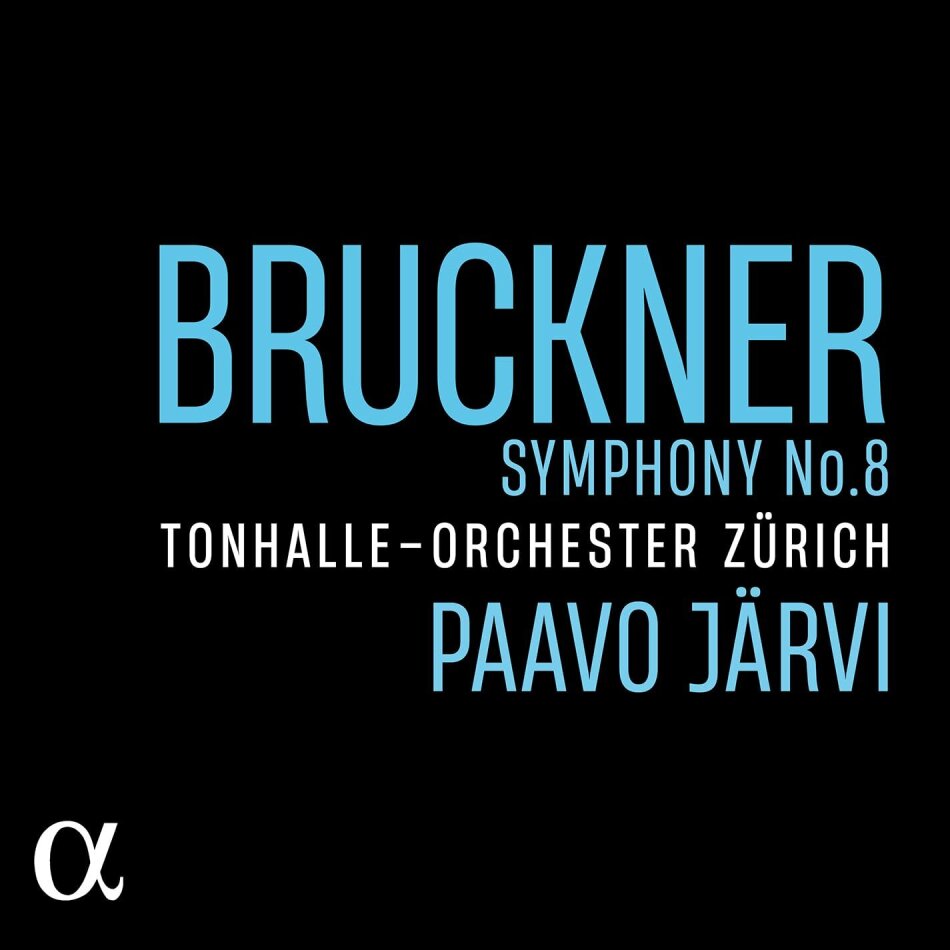 Anton Bruckner (1824-1896), Paavo Järvi & Tonhalle Orchester Zürich - Symphony No. 8