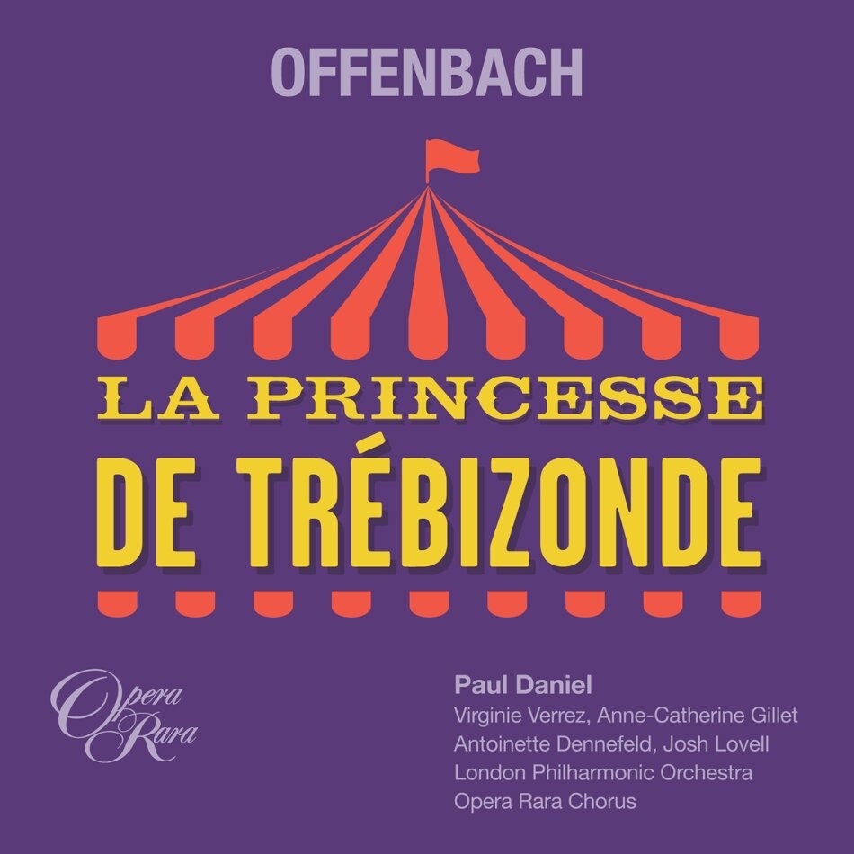 Jacques Offenbach (1819-1880), Paul Daniel, Virginie Verrez, Anne-Catherine Gillet, … - La Princesse de Trebizonde 2 CDs