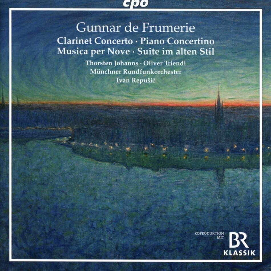 Gunnar de Frumerie (1908-1987), Ivan Repusic, Thorsten Johanns, Oliver Triendl & Münchner Rundfunkorchester - Clarinet Concerto - Piano Concertino - Musica Per Nove - Suite
