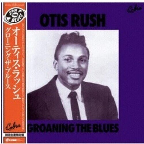 Otis Rush - Groaning The Blues 2023 Reissue, Spin The Blues, Limited Edition, LP