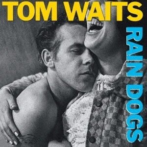 Tom Waits - Rain Dogs 2023 Reissue, Japan Edition, Remastered