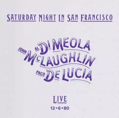 Al Di Meola, John McLaughlin & Paco De Lucia - Saturday Night In San Francisco Impex Records