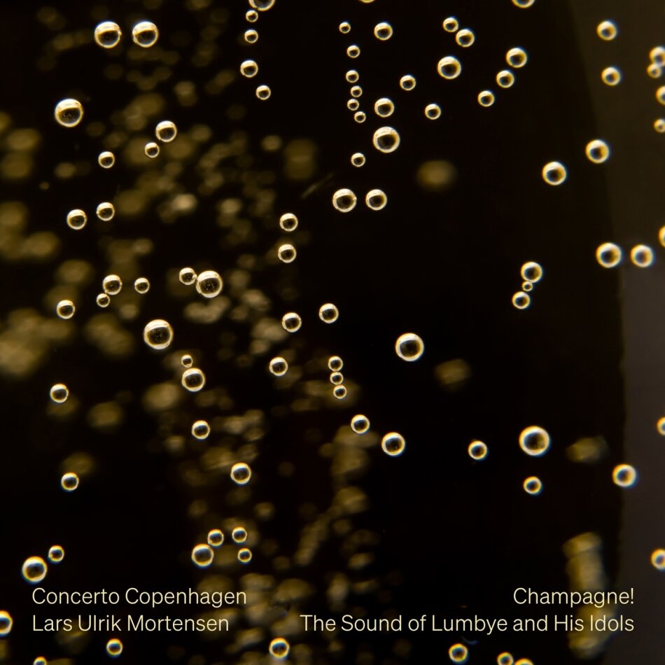 Concerto Copenhagen, Hans Christian Lumbye (1810-1874), Joseph Lanner (1801-1843), Johann Strauss I (1804-1849) (Vater), … - Champagne! The Sound Of Lumbye And His Idols