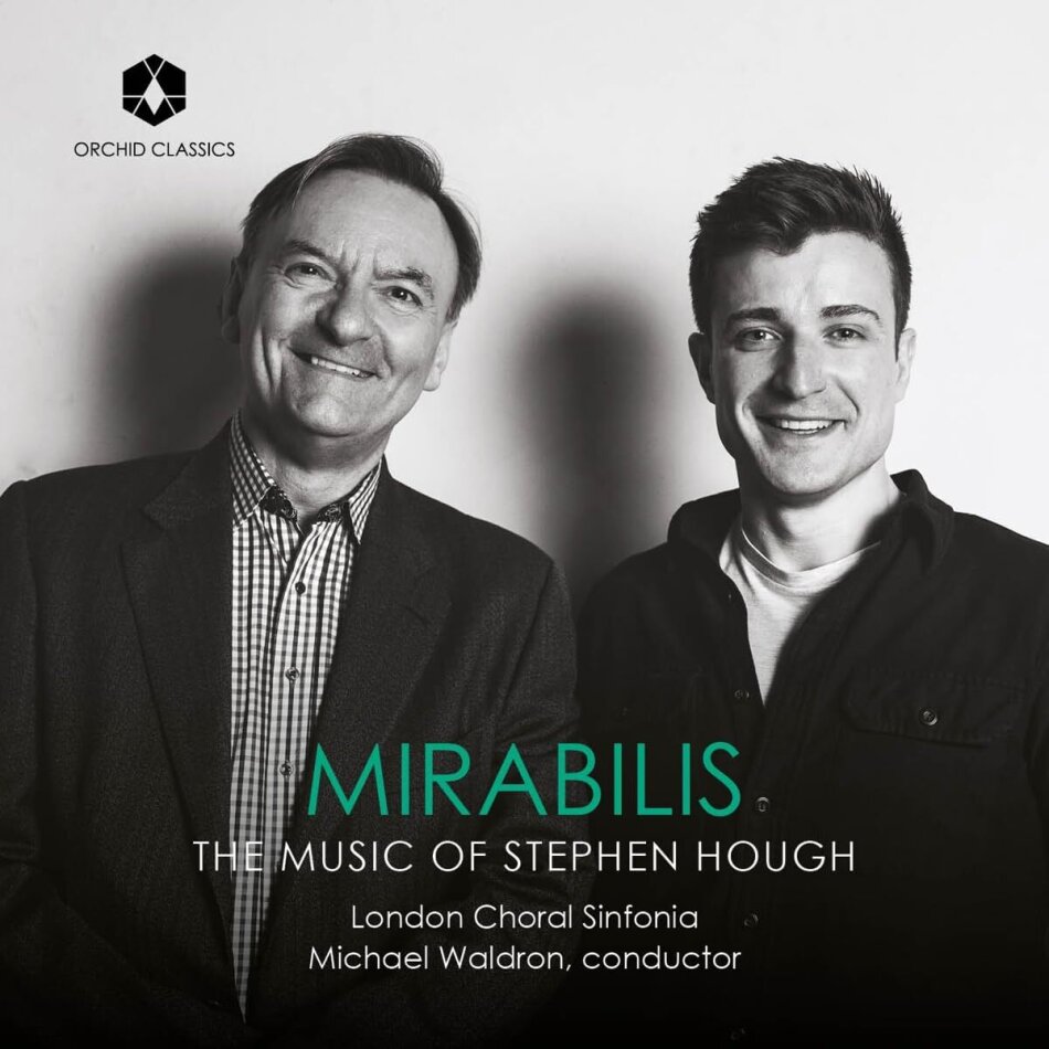 Stephen Hough (*1961), Michael Waldron, James Orford & London Choral Sinfonia - Mirabilis - The Music Of Stephen Hough