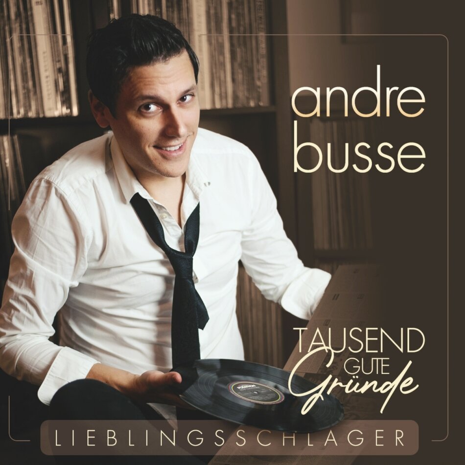 Andre Busse - Tausend gute Gründe - Lieblingsschlager