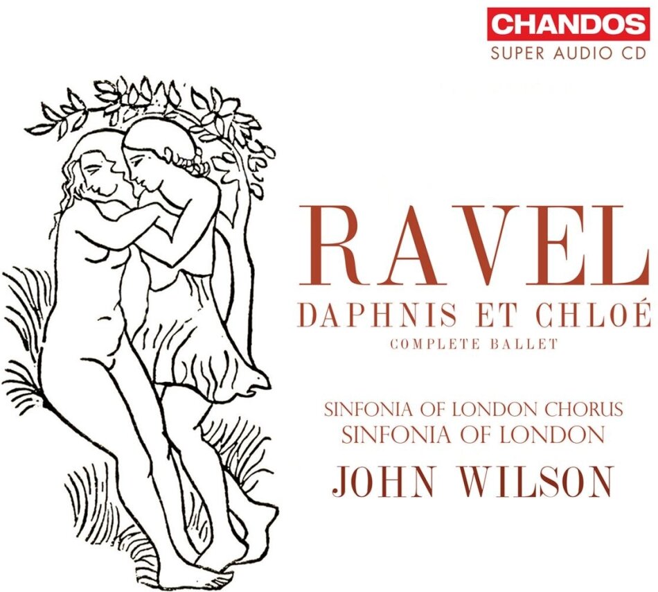 Sinfonia Of London, Maurice Ravel (1875-1937) & John Wilson - Daphnis Et Chloé (Complete Ballet) Hybrid SACD