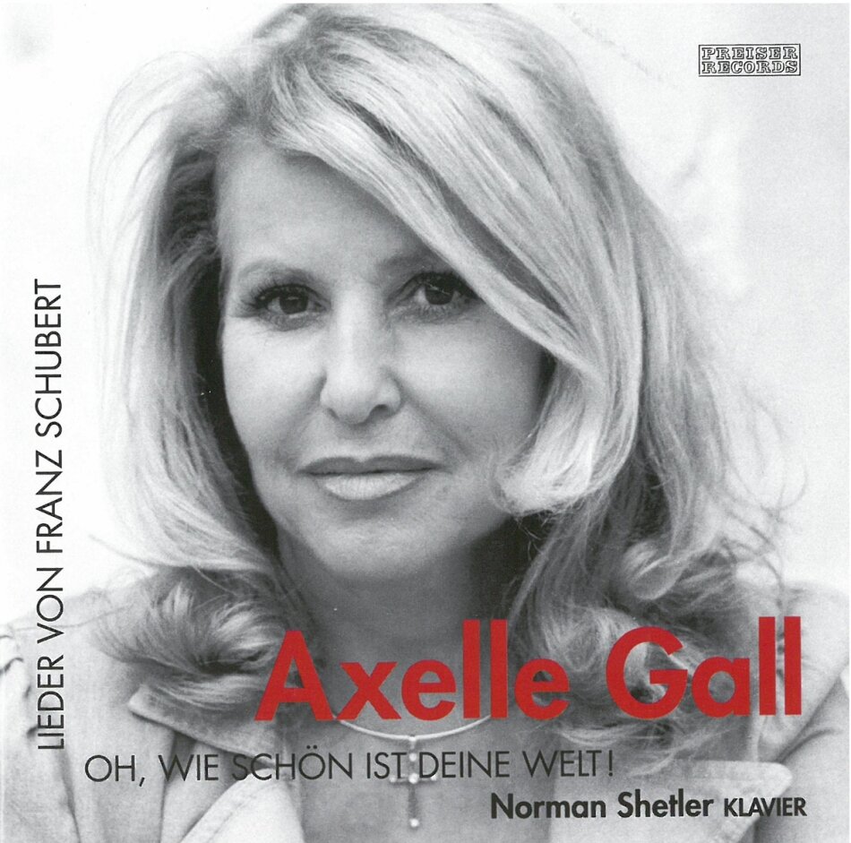Franz Schubert (1797-1828), Axelle Gall & Norman Shetler - Oh,wie schön ist Deine Welt!