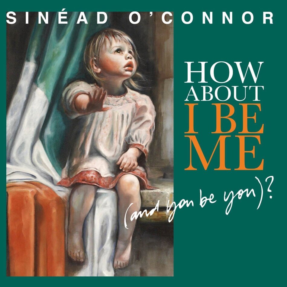 Sinead O'Connor - How About I Be Me (And You Be You) 2023 Reissue, One Little Independent