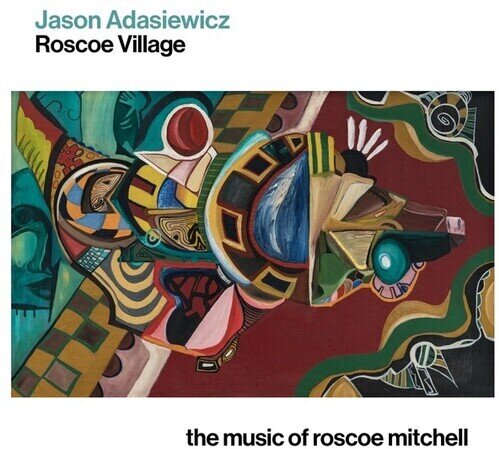Jason Adasiewicz - Roscoe Village - The Music Of Roscoe Mitchell