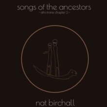 Nat Birchall - Song Of The Ancestors - Afro Trane Chapter 2 LP