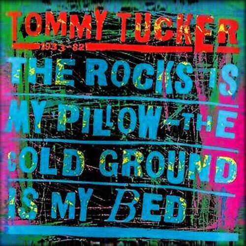 Tommy Tucker - Rocks Is My Pillow - The Cold Ground Is My Bed CD-R, Manufactured On Demand