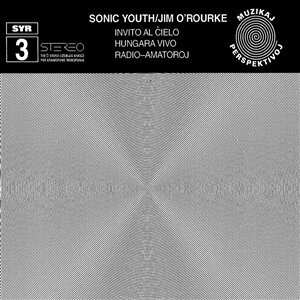 Sonic Youth & Jim O'Rourke - Invito Al Cielo 2023 Reissue, SYR, LP