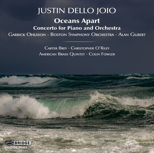 Justin Dello Joio, Alan Gilbert, Garrick Ohlsson & Boston Symhony Orchestra - Oceans Apart