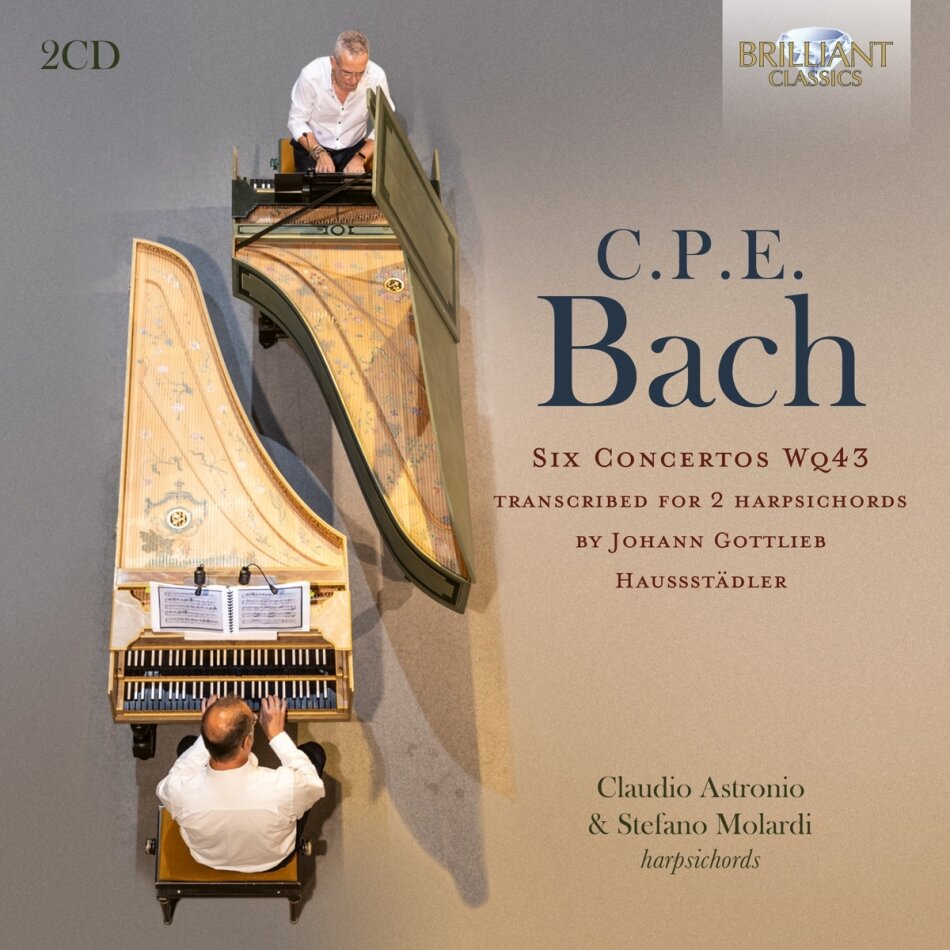 Carl Philipp Emanuel Bach (1714-1788), Claudio Astronio & Stefano Molardi - Six Concertos Wq43 - Transcribed For 2 Harpsichords - By Hohann Gottlieb Haussstädler 2 CDs