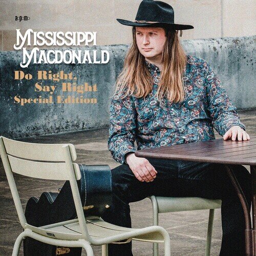 Mississippi MacDonald - Do Right Say Right 2023 Reissue, APM, Special Edition