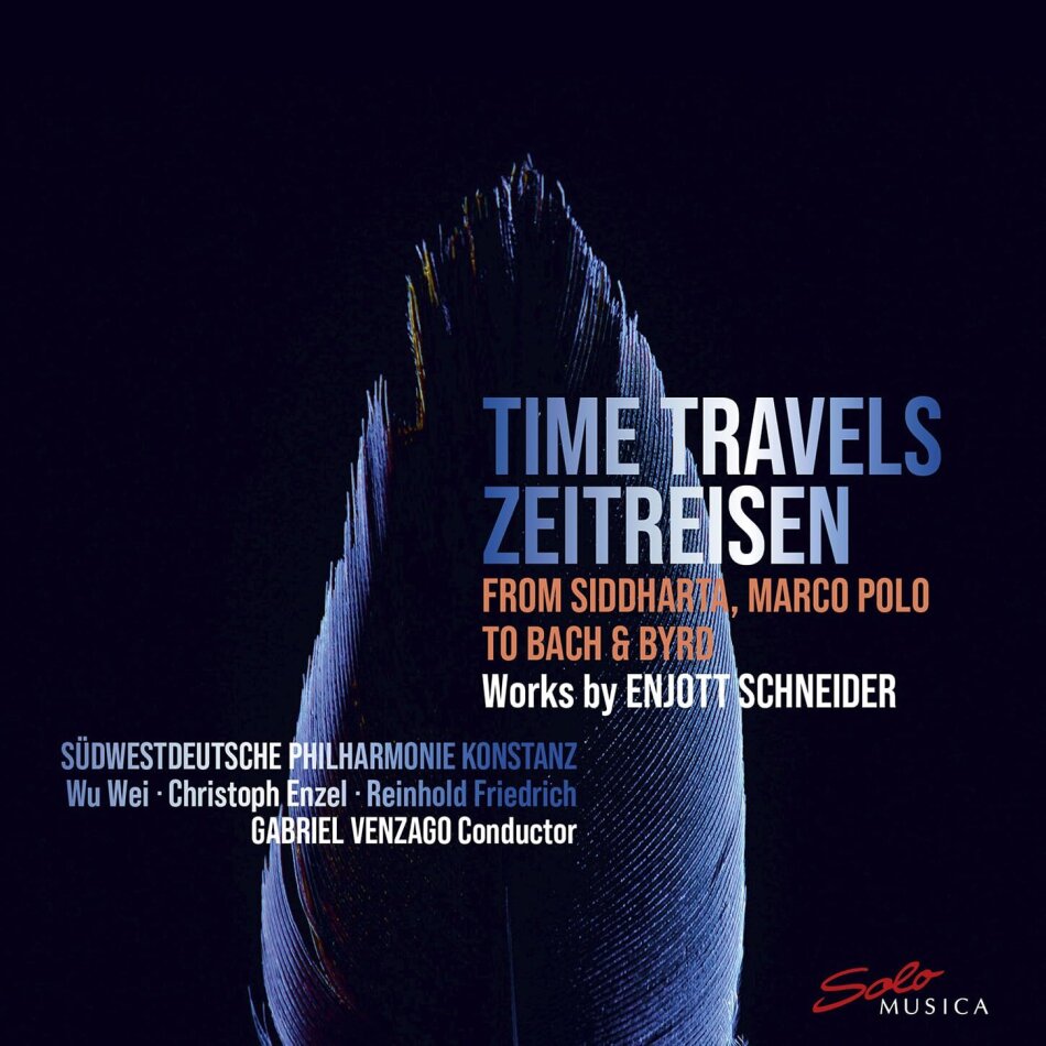 Wu Wei, Christoph Enzel, Reinhold Friedrich, Enjott Schneider, … - Time Travels - Zeitreisen - From Siddharta, Marco Polo To Bach & Byrd