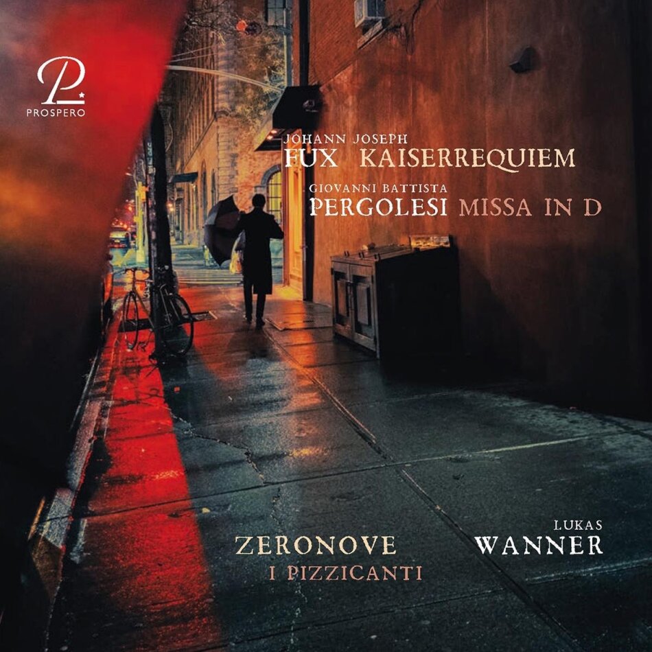 Giovanni Battista Pergolesi (1710-1736), Johann Joseph Fux (1660-1741), Lukas Wanner, I Pizzicanti & Zeronove - Fux: Kaiserrequiem - Pergolesi: Missa in D
