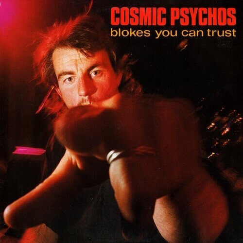 Cosmic Psychos - Blokes You Can Trust Black Vinyl, LP