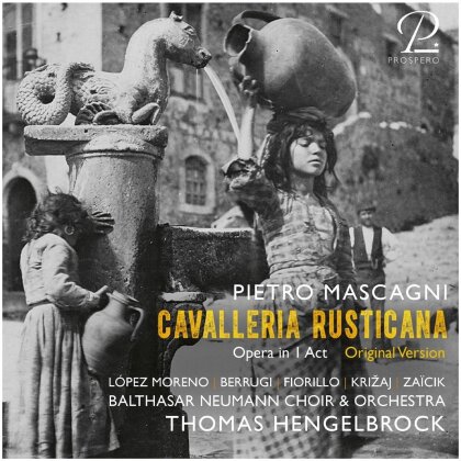Pietro Mascagni (1863-1945), Thomas Hengelbrock, Carolina L&oacute;pez Moreno, Giorgio Berrugi & Balthasar Neumann Choir & Orchestra - Cavalleria Rusticana - Original Version
