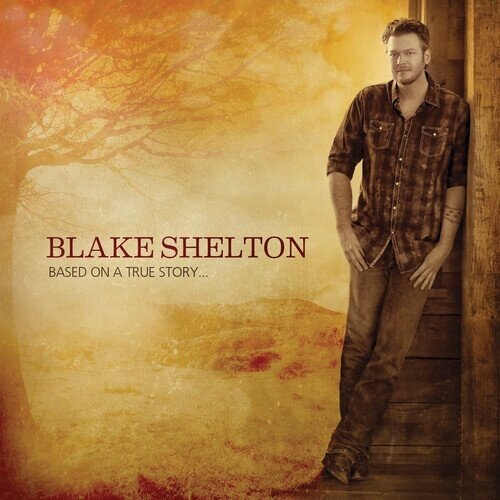 Blake Shelton - Based On A True Story Manufactured On Demand, CD-R